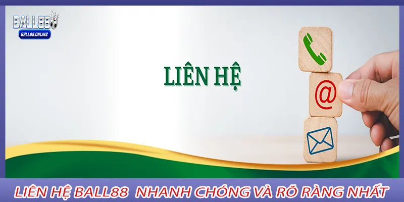 Liên hệ Ball88 nhanh chóng và rõ ràng nhất