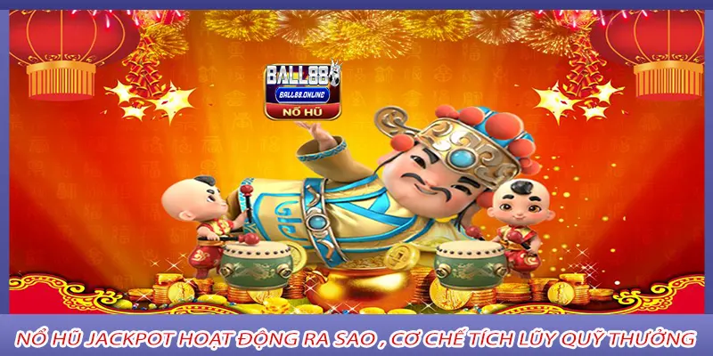 Nổ hũ jackpot hoạt động ra sao , Cơ chế tích lũy quỹ thưởng