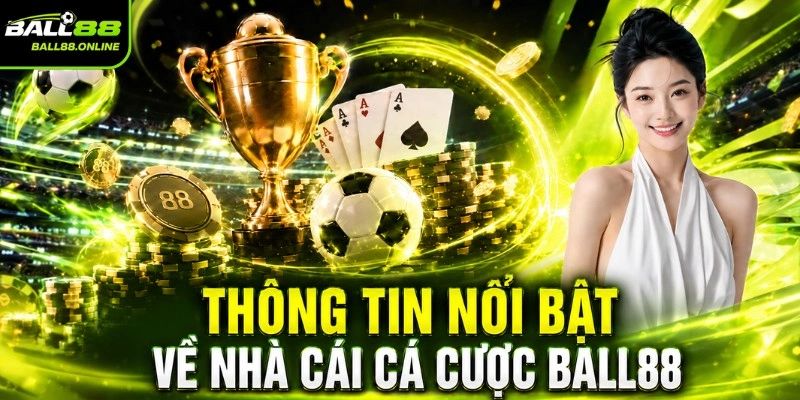 Thông tin nổi bật về nhà cái cá cược BALL88