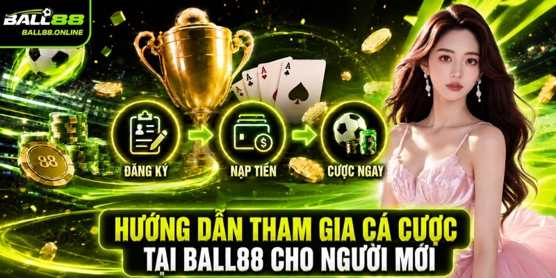 Hướng dẫn tham gia cá cược tại BALL88 cho người mới
